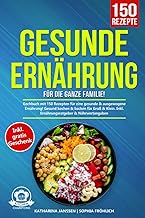 Gesunde Ernährung für die ganze Familie!: Kochbuch